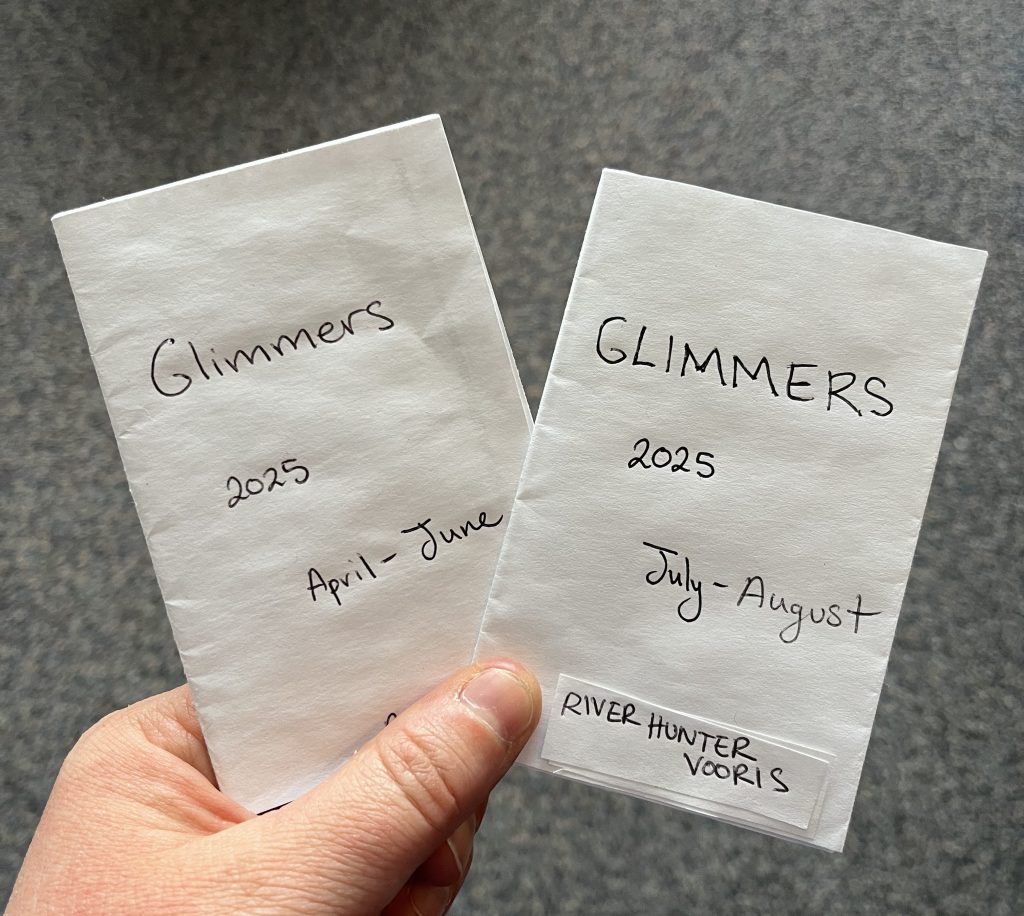 Two mini zines title "Glimmers 2025: April-June" and "Glimmers 2025: July-August" by River Hunter Vooris